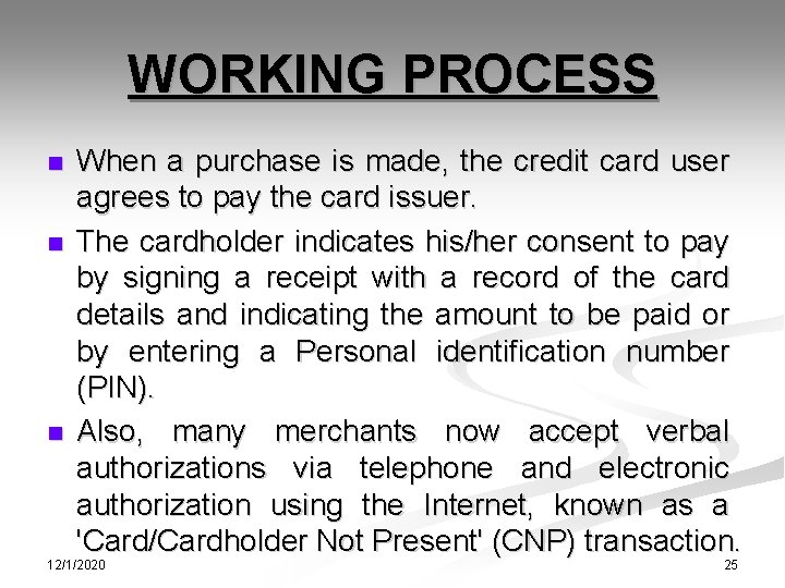 WORKING PROCESS n n n When a purchase is made, the credit card user