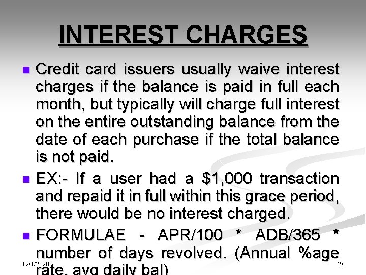 INTEREST CHARGES Credit card issuers usually waive interest charges if the balance is paid