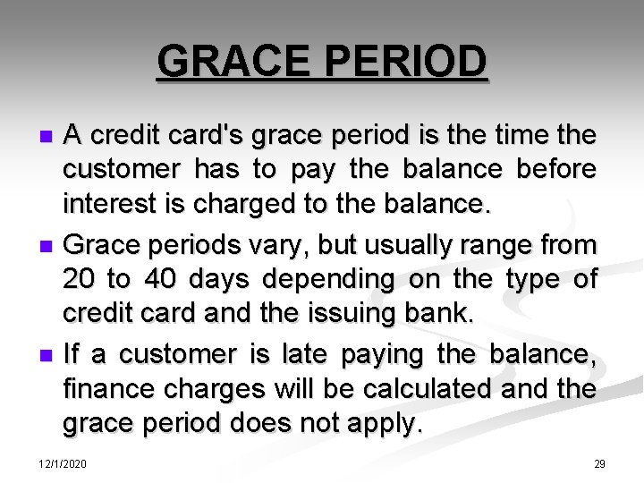 GRACE PERIOD A credit card's grace period is the time the customer has to