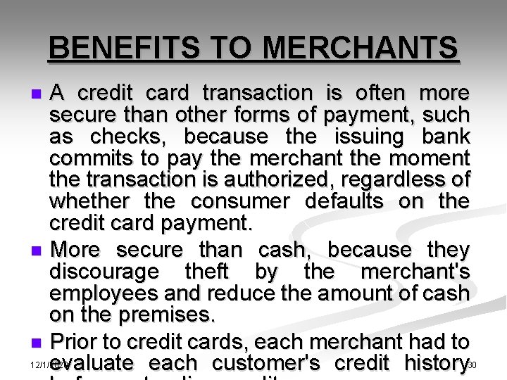 BENEFITS TO MERCHANTS A credit card transaction is often more secure than other forms