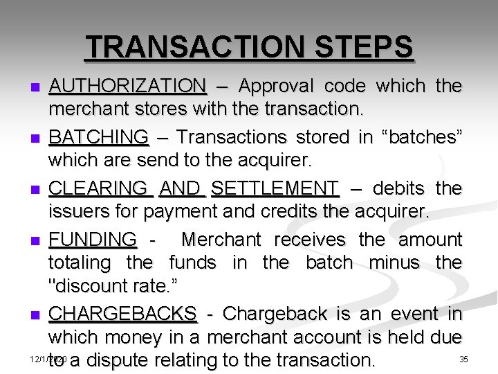 TRANSACTION STEPS AUTHORIZATION – Approval code which the merchant stores with the transaction. n