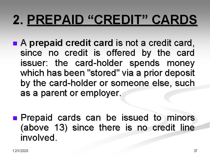 2. PREPAID “CREDIT” CARDS n A prepaid credit card is not a credit card,