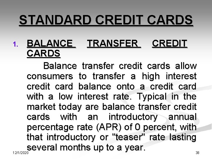 STANDARD CREDIT CARDS 1. BALANCE TRANSFER CREDIT CARDS Balance transfer credit cards allow consumers