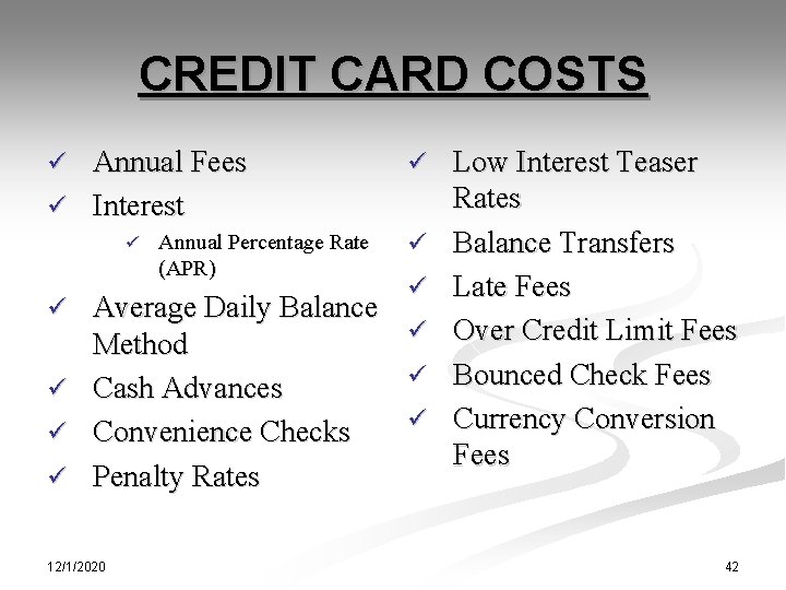 CREDIT CARD COSTS Annual Fees ü Interest ü ü ü Annual Percentage Rate (APR)