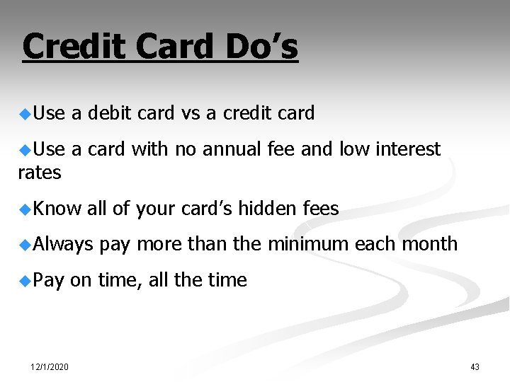 Credit Card Do’s u. Use a debit card vs a credit card u. Use