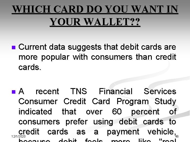 WHICH CARD DO YOU WANT IN YOUR WALLET? ? n Current data suggests that