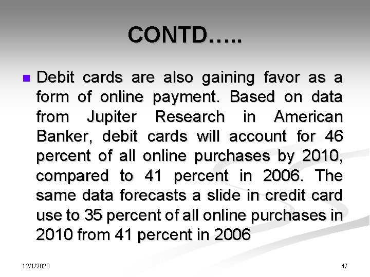 CONTD…. . n Debit cards are also gaining favor as a form of online