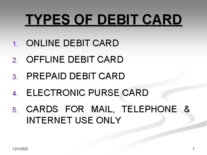 TYPES OF DEBIT CARD 1. ONLINE DEBIT CARD 2. OFFLINE DEBIT CARD 3. PREPAID