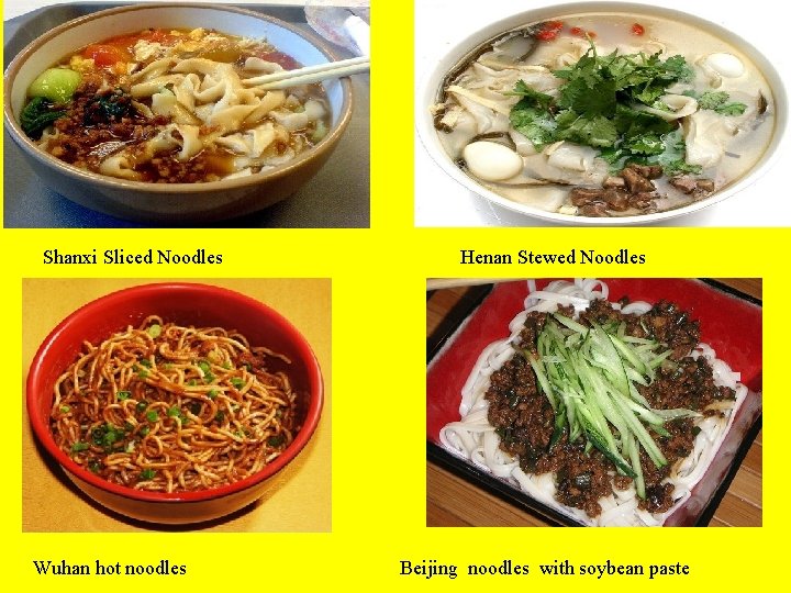 Shanxi Sliced Noodles Wuhan hot noodles Henan Stewed Noodles Beijing noodles with soybean paste