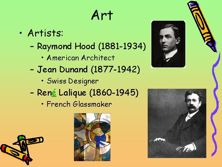 Art • Artists: – Raymond Hood (1881 -1934) • American Architect – Jean Dunand