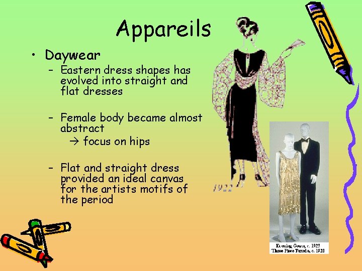 Appareils • Daywear – Eastern dress shapes has evolved into straight and flat dresses