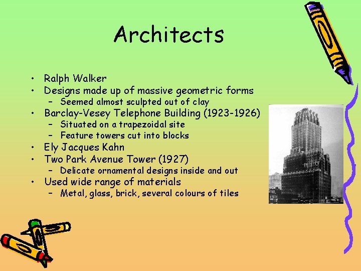 Architects • Ralph Walker • Designs made up of massive geometric forms – Seemed