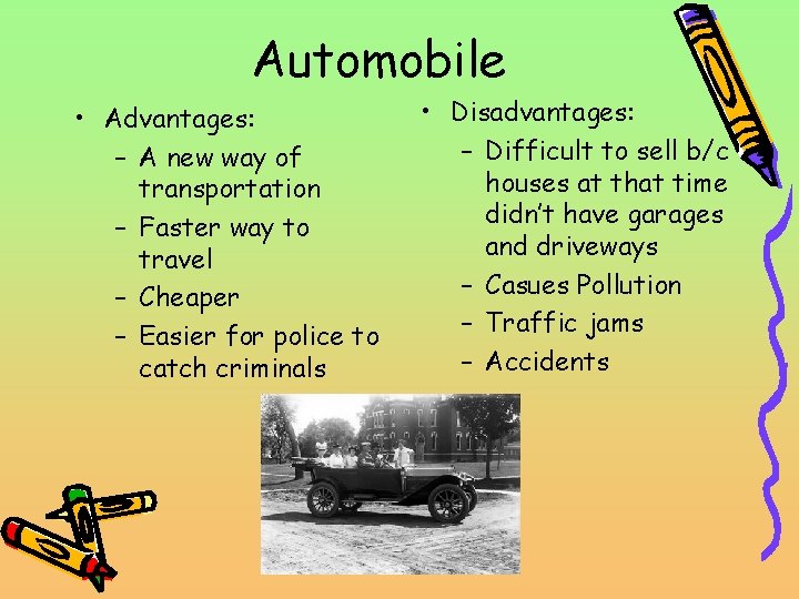 Automobile • Advantages: – A new way of transportation – Faster way to travel