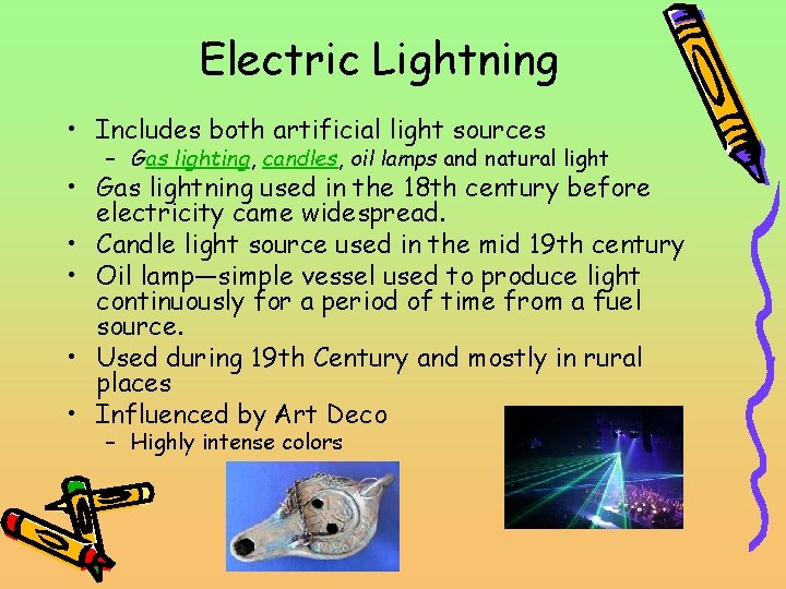 Electric Lightning • Includes both artificial light sources – Gas lighting, candles, oil lamps