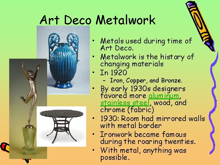 Art Deco Metalwork • Metals used during time of Art Deco. • Metalwork is