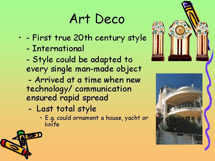 Art Deco • - First true 20 th century style - International - Style