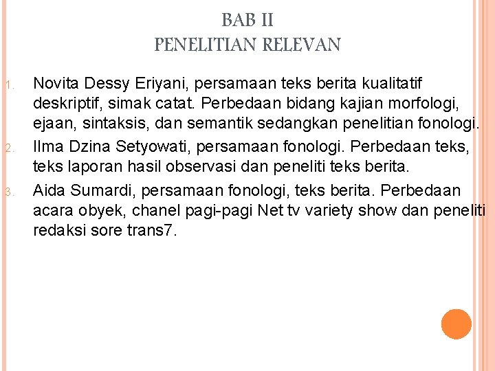 BAB II PENELITIAN RELEVAN 1. 2. 3. Novita Dessy Eriyani, persamaan teks berita kualitatif