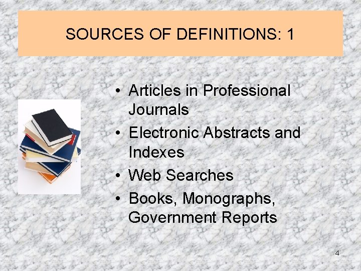 SOURCES OF DEFINITIONS: 1 • Articles in Professional Journals • Electronic Abstracts and Indexes SOURCES OF DEFINITIONS: 1 • Articles in Professional Journals • Electronic Abstracts and Indexes