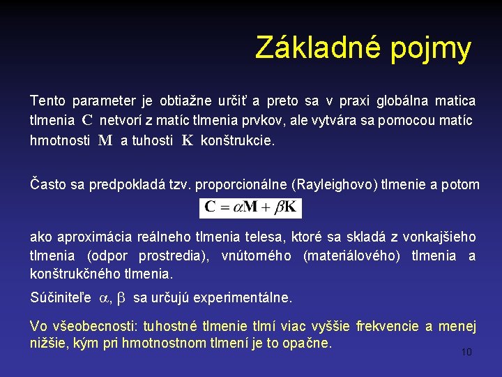 Základné pojmy Tento parameter je obtiažne určiť a preto sa v praxi globálna matica