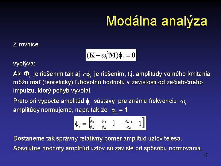 Modálna analýza Z rovnice vyplýva: Ak i je riešením tak aj c i je