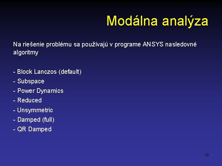 Modálna analýza Na riešenie problému sa používajú v programe ANSYS nasledovné algoritmy - Block