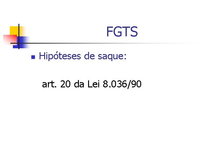FGTS n Hipóteses de saque: art. 20 da Lei 8. 036/90 