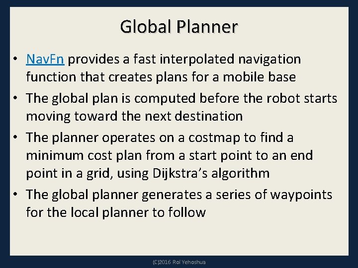 Global Planner • Nav. Fn provides a fast interpolated navigation function that creates plans