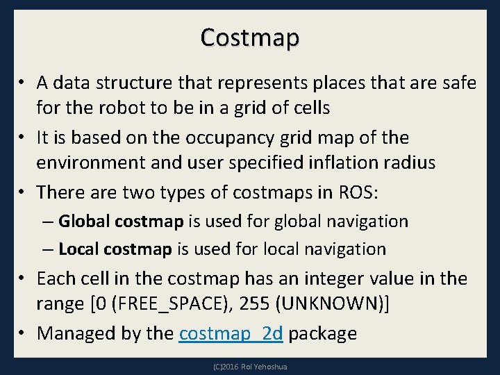 Costmap • A data structure that represents places that are safe for the robot