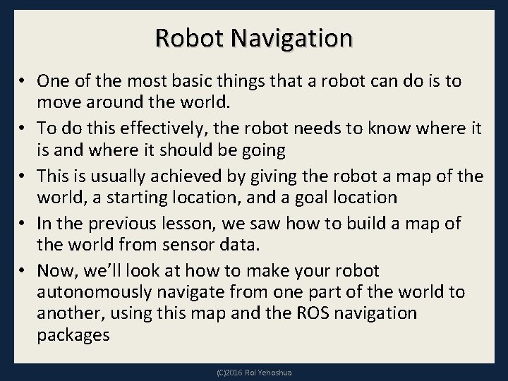 Robot Navigation • One of the most basic things that a robot can do