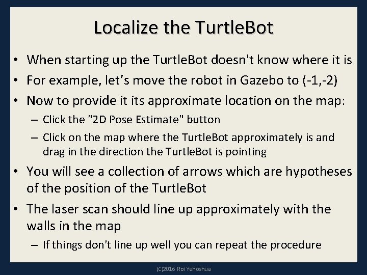 Localize the Turtle. Bot • When starting up the Turtle. Bot doesn't know where