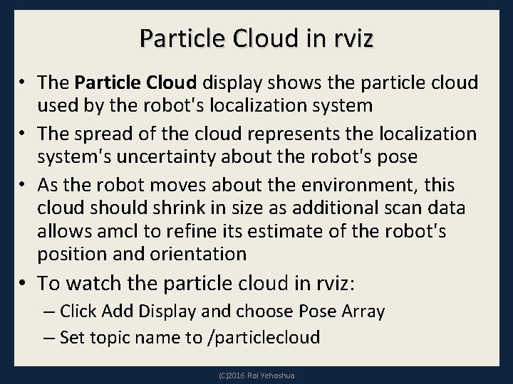 Particle Cloud in rviz • The Particle Cloud display shows the particle cloud used