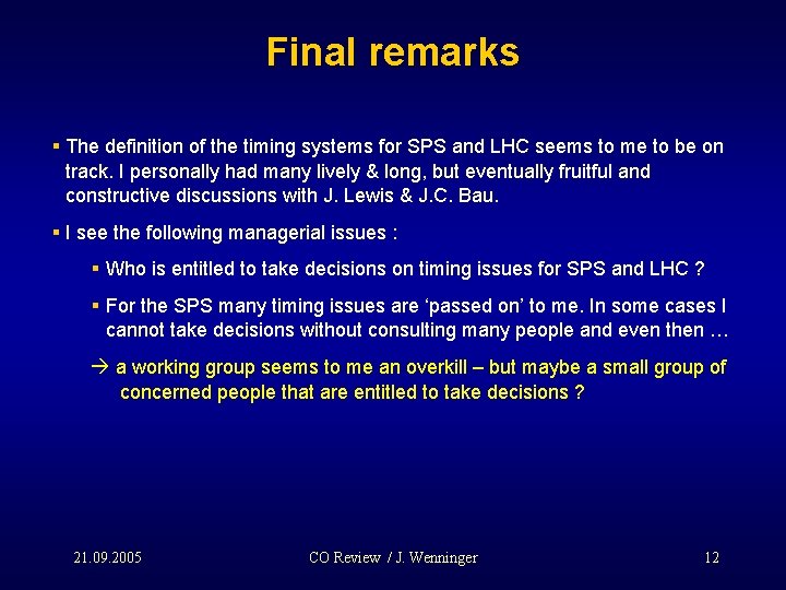 Final remarks § The definition of the timing systems for SPS and LHC seems