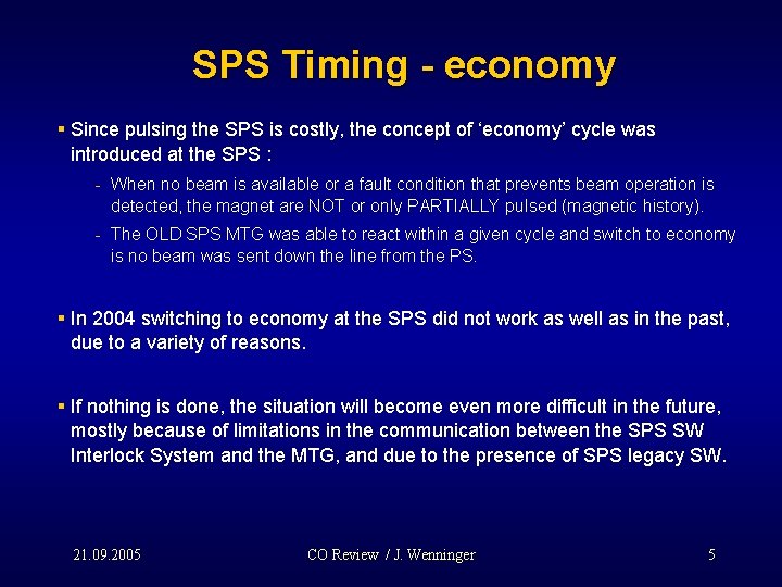 SPS Timing - economy § Since pulsing the SPS is costly, the concept of