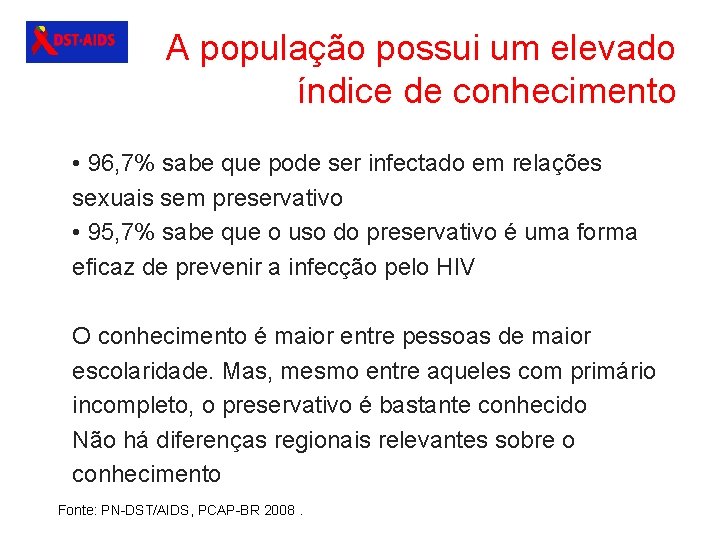 A população possui um elevado índice de conhecimento • 96, 7% sabe que pode