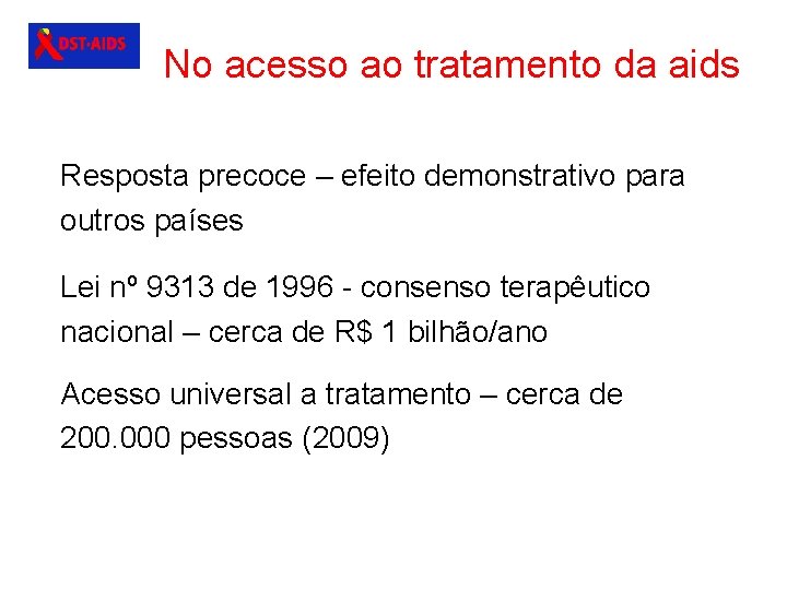 No acesso ao tratamento da aids Resposta precoce – efeito demonstrativo para outros países