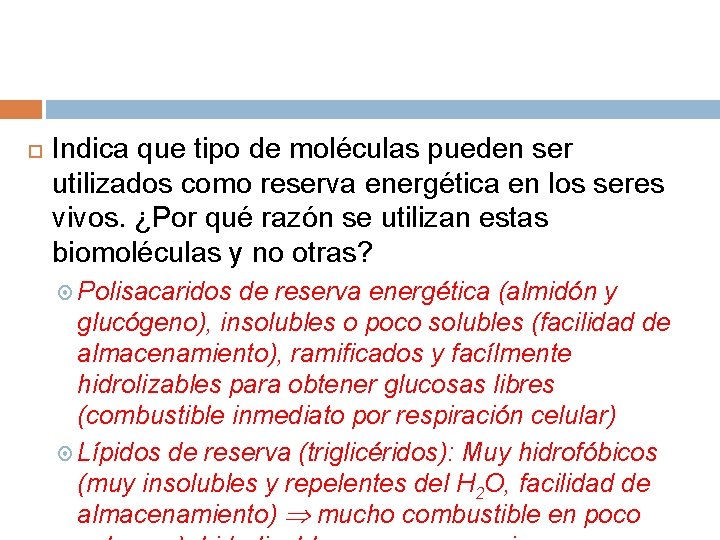  Indica que tipo de moléculas pueden ser utilizados como reserva energética en los