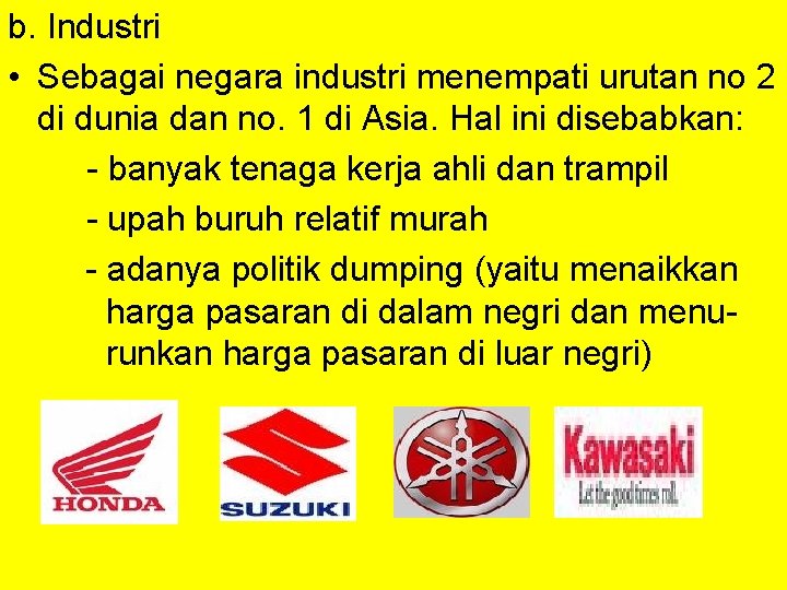 b. Industri • Sebagai negara industri menempati urutan no 2 di dunia dan no.
