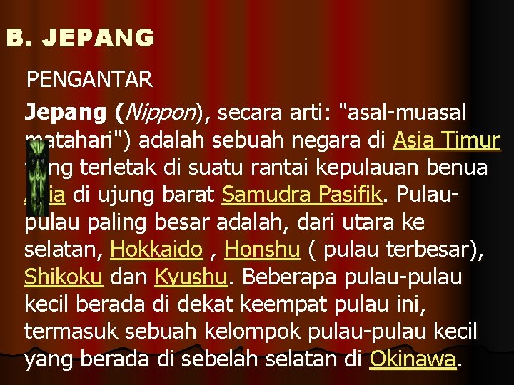 B. JEPANG PENGANTAR Jepang (Nippon), secara arti: "asal-muasal matahari") adalah sebuah negara di Asia