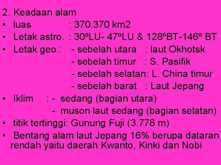 2. Keadaan alam • luas : 370 km 2 • Letak astro. : 30ºLU-