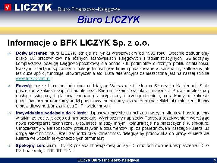 LICZYK Biuro Finansowo-Księgowe Biuro LICZYK Informacje o BFK LICZYK Sp. z o. o. Doświadczenie: