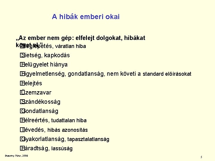 A hibák emberi okai „Az ember nem gép: elfelejt dolgokat, hibákat követ el. ”
