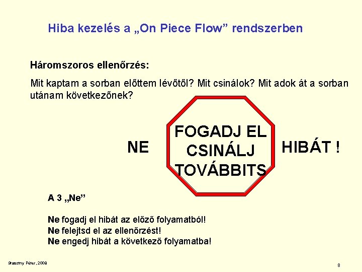 Hiba kezelés a „On Piece Flow” rendszerben Háromszoros ellenőrzés: Mit kaptam a sorban előttem