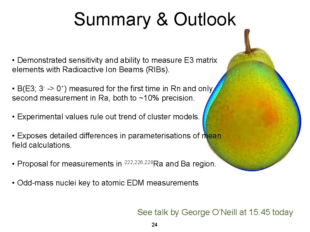 Summary & Outlook • Demonstrated sensitivity and ability to measure E 3 matrix elements