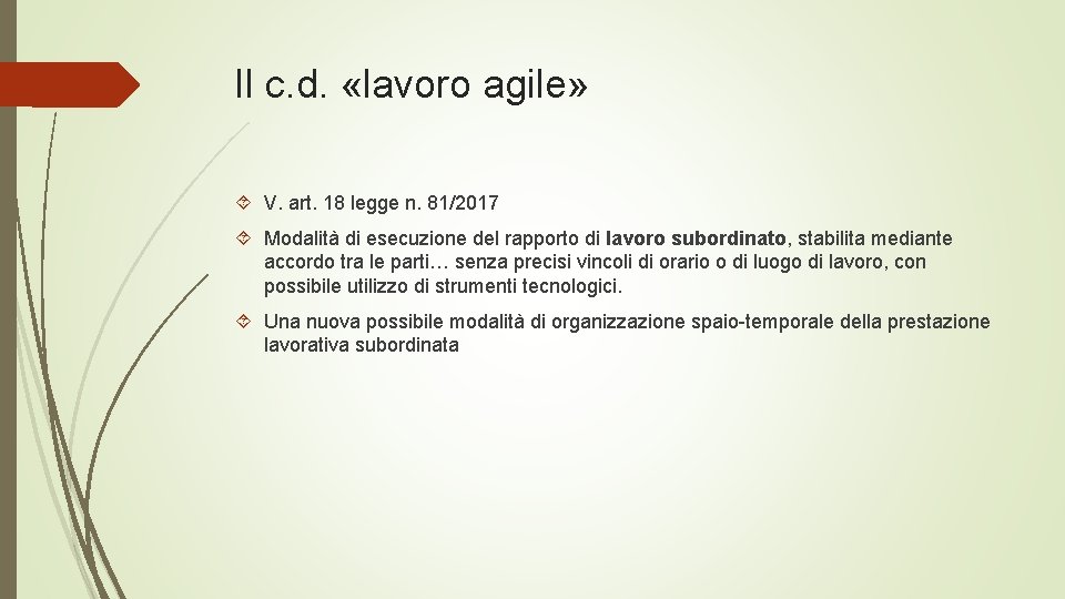 Il c. d. «lavoro agile» V. art. 18 legge n. 81/2017 Modalità di esecuzione