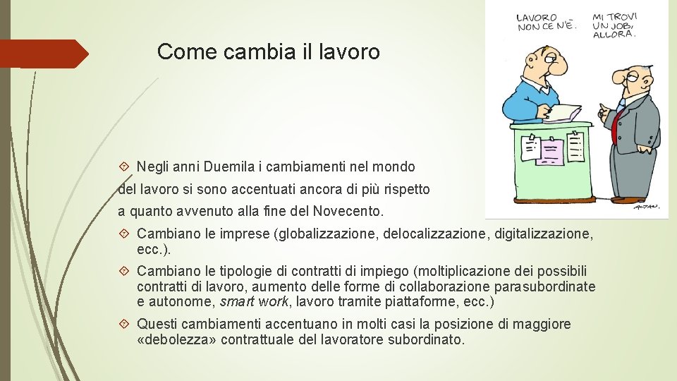 Come cambia il lavoro Negli anni Duemila i cambiamenti nel mondo del lavoro si