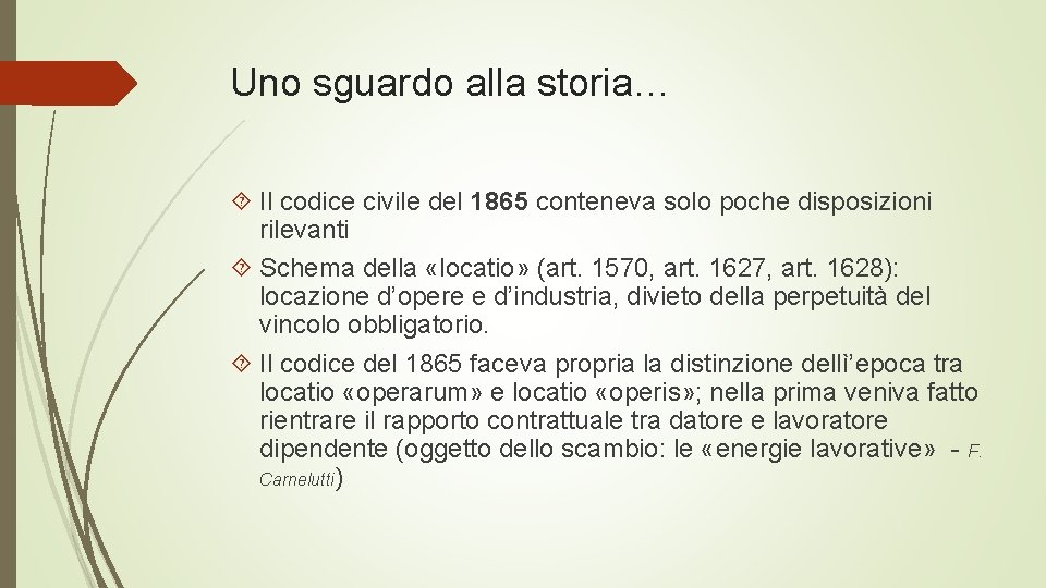 Uno sguardo alla storia… Il codice civile del 1865 conteneva solo poche disposizioni rilevanti