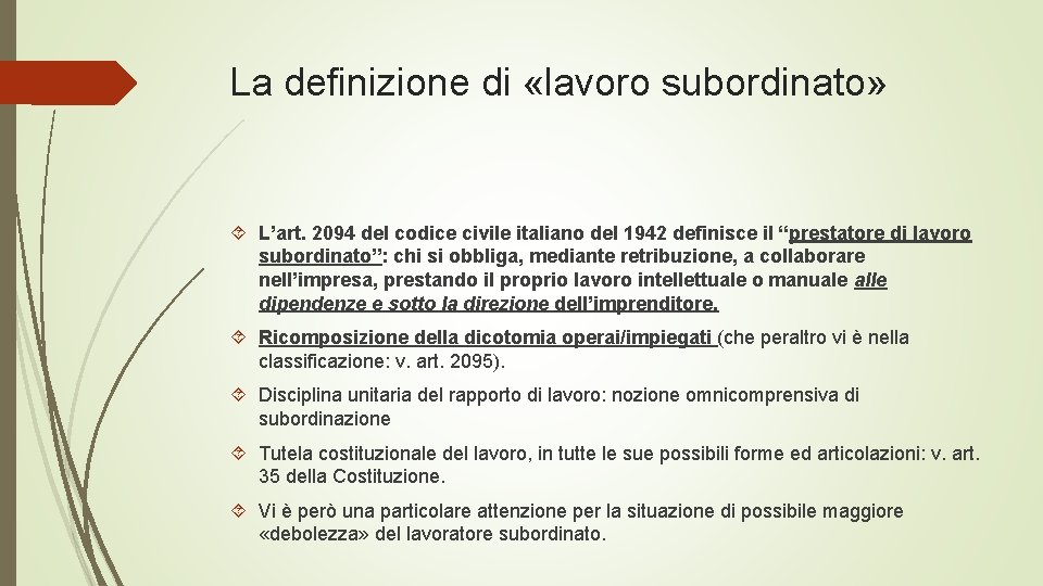 La definizione di «lavoro subordinato» L’art. 2094 del codice civile italiano del 1942 definisce