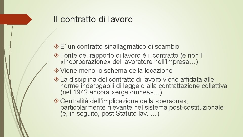 Il contratto di lavoro E’ un contratto sinallagmatico di scambio Fonte del rapporto di