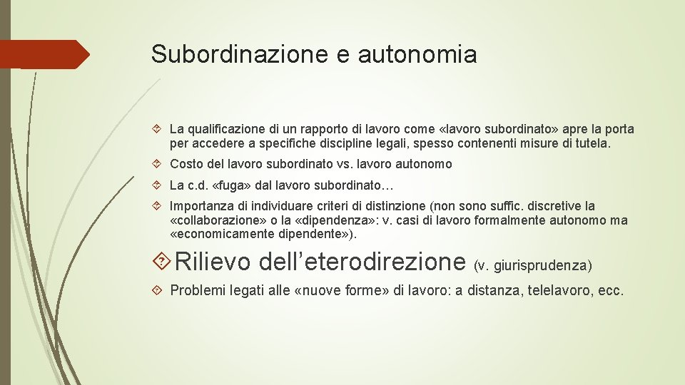 Subordinazione e autonomia La qualificazione di un rapporto di lavoro come «lavoro subordinato» apre