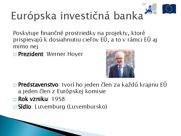 Európska investičná banka Poskytuje finančné prostriedky na projekty, ktoré prispievajú k dosiahnutiu cieľov EÚ,